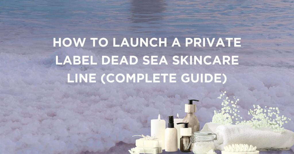 Launch a Private Label Dead Sea Skincare